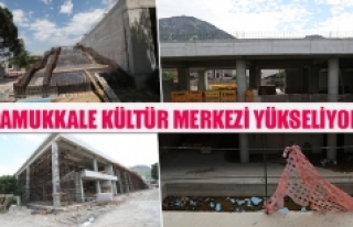 Pamukkale Kültür Merkezi yükseliyor