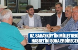 Uz, Sarayköy’ün milletvekili hasretini sona erdirecek