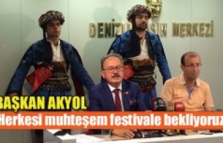 Başkan Akyol: ''Herkesi muhteşem festivale...