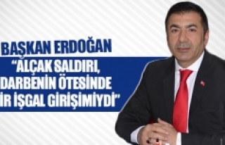 Başkan Erdoğan: “Alçak saldırı, darbenin ötesinde...
