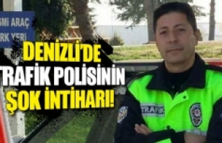 Denizli’de trafik polisinin şok intiharı!