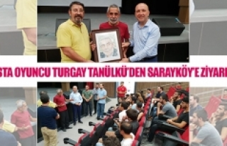 Usta oyuncu Turgay Tanülkü’den Sarayköy’e ziyaret