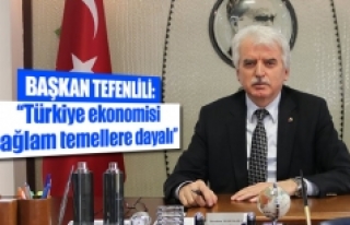 Başkan Tefenlili: ''Türkiye ekonomisi...
