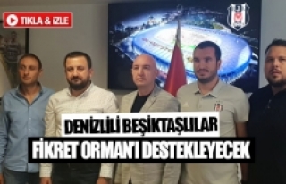 Denizlili Beşiktaşlılar Fikret Ormanı destekleyecek