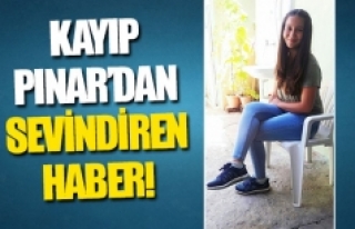 Kayıp Pınar’dan sevindiren haber!