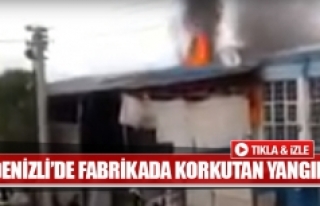Denizli'de fabrikada korkutan yangın
