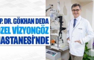 Op. Dr. Gökhan Deda Özel Vizyongöz Hastanesi’nde