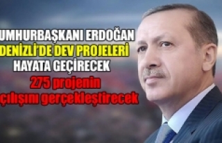 Cumhurbaşkanı Erdoğan Denizli’de dev projeleri...