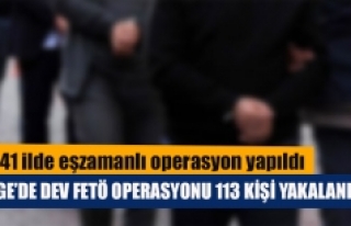 Ege’de dev FETÖ operasyonu 113 kişi yakalandı