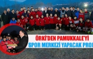 Örki’den Pamukkale’yi spor merkezi yapacak proje