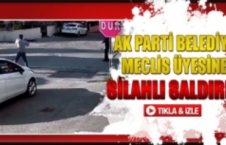 Ak Parti belediye meclis üyesine silahlı saldırı!