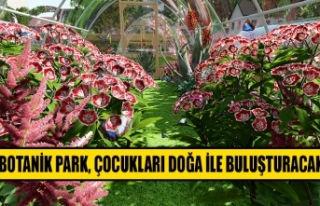Botanik park, çocukları doğa ile buluşturacak