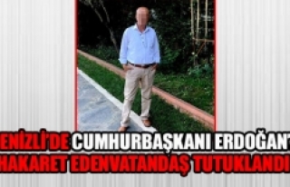 Denizli’de Cumhurbaşkanı Erdoğan’a hakaret...