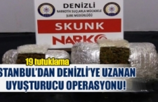 İstanbul’dan Denizli’ye uzanan uyuşturucu operasyonu
