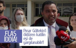 Pınar Gültekin'in aile avukatından flaş iddia!