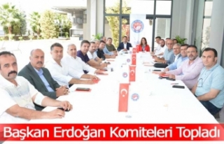 Başkan Erdoğan Komiteleri Topladı