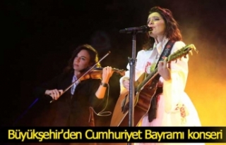 Büyükşehir'den Cumhuriyet Bayramı konseri