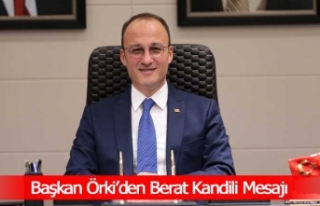 Başkan Örki’den Berat Kandili Mesajı