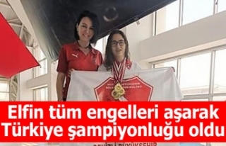 Elfin tüm engelleri aşarak Türkiye şampiyonluğu...