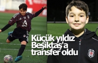 Küçük yıldız Beşiktaş'a transfer oldu
