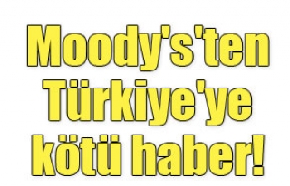 Moody's'ten Türkiye'ye not uyarısı