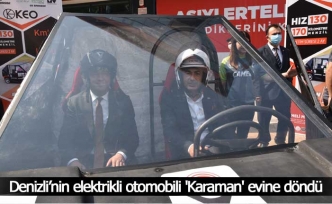 Denizli’nin elektrikli otomobili 'Karaman' evine döndü