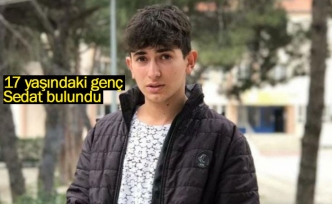 17 yaşındaki genç Sedat bulundu  