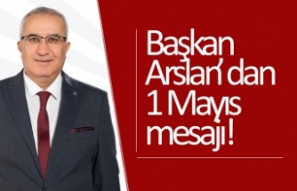 Başkan Arslan’dan 1 Mayıs mesajı!