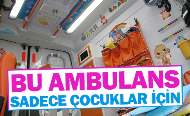 Bu ambulans sadece çocuklar için