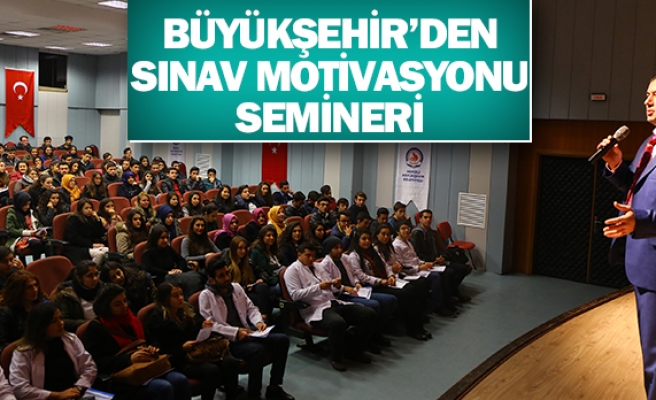 Büyükşehir’den sınav motivasyonu semineri