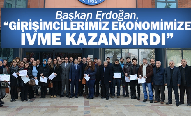 Başkan Erdoğan, “Girişimcilerimiz ekonomimize ivme kazandırdı”