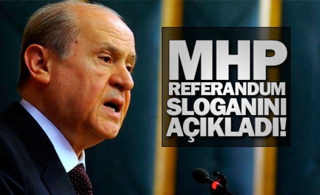 MHP referandum sloganını açıkladı!