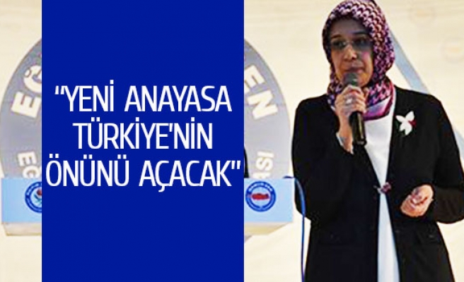 “Yeni anayasa Türkiye’nin önünü açacak”
