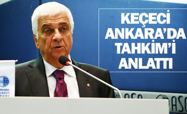 Keçeci Ankara’da tahkim’i anlatti