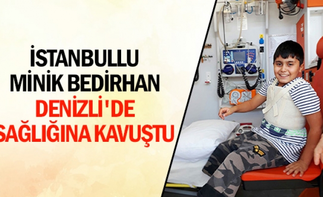 İstanbullu minik Bedirhan Denizli'de sağlığına kavuştu