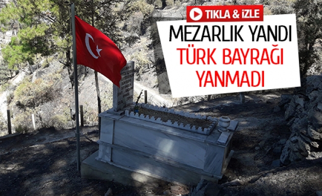 Mezarlık yandı Türk bayrağı yanmadı 
