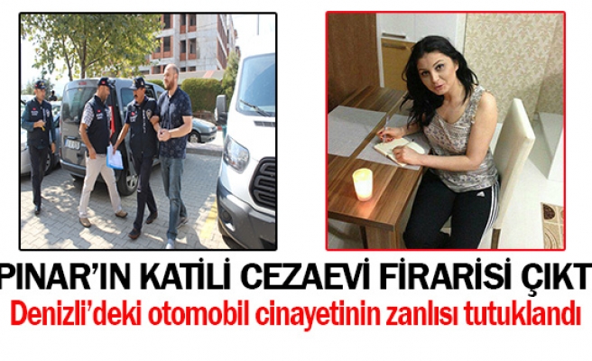 Pınar’ın katili cezaevi firarisi çıktı