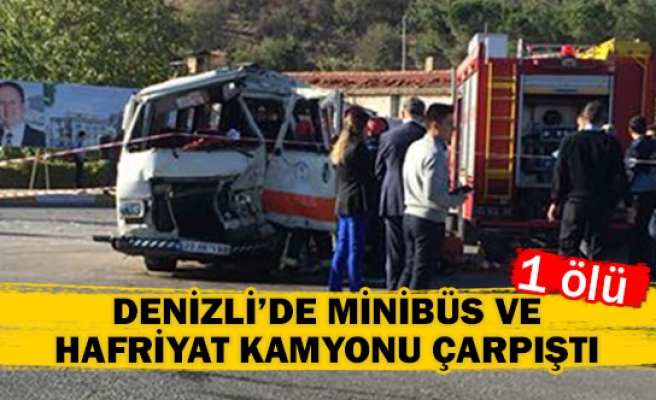 Denizli'de yolcu minibüsü ve hafriyat kamyonu çarpıştı
