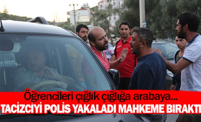 Tacizciyi polis yakaladı mahkeme bıraktı