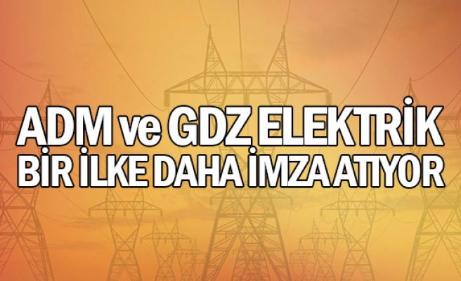 ADM ve GDZ Elektrik bir ilke daha imza atıyor