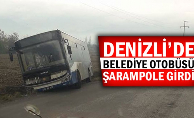 Denizli’de belediye otobüsü şarampole girdi