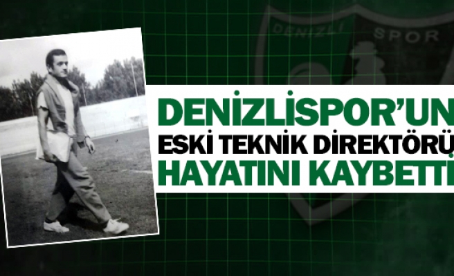 Denizlispor’un eski teknik direktörü hayatını kaybetti