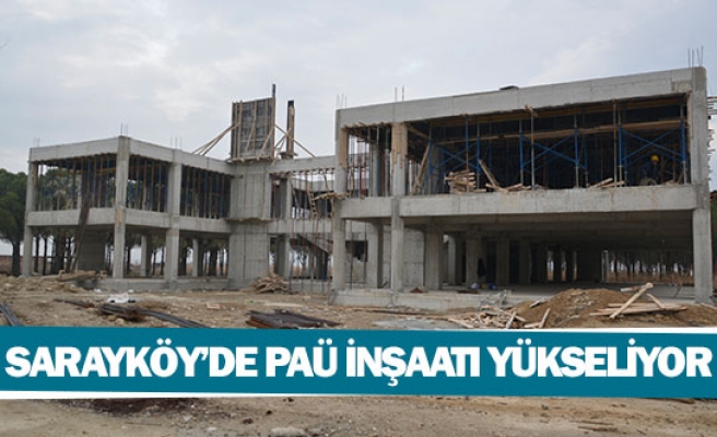 Sarayköy’de PAÜ inşaatı yükseliyor