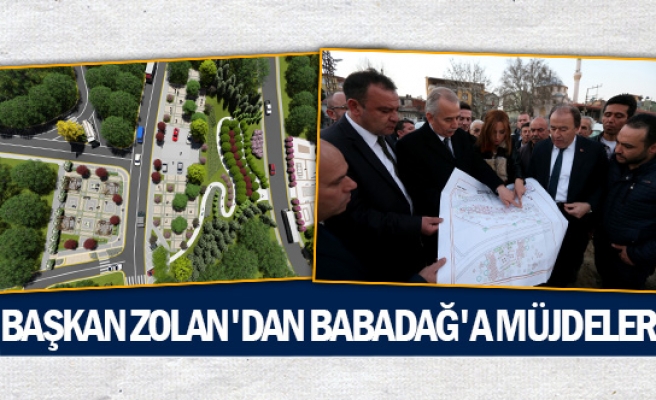 Başkan Zolan'dan Babadağ'a müjdeler