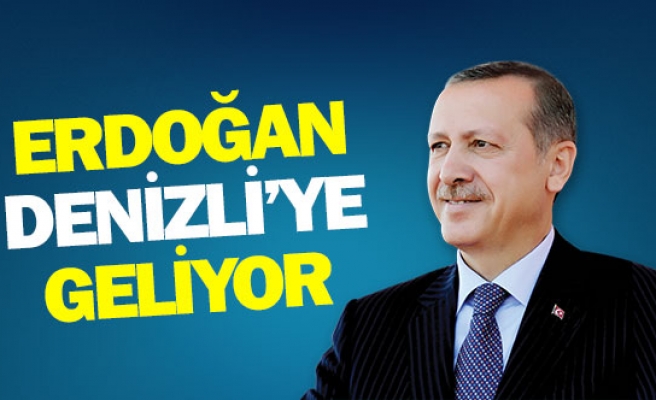 Erdoğan Denizli’ye geliyor