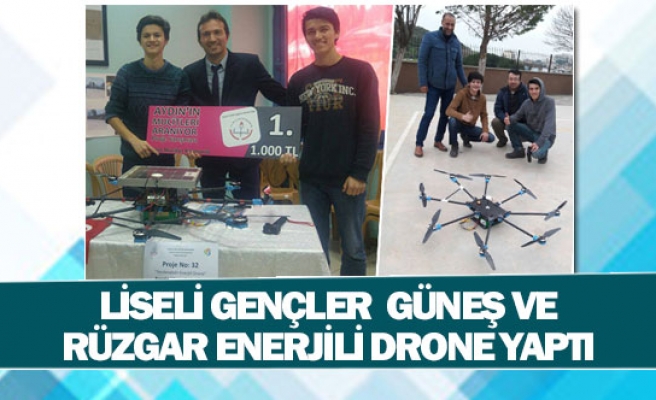 Liseli gençler  güneş ve rüzgar enerjili drone yaptı 