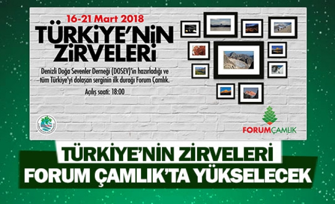 Türkiye’nin Zirveleri Forum Çamlık’ta yükselecek