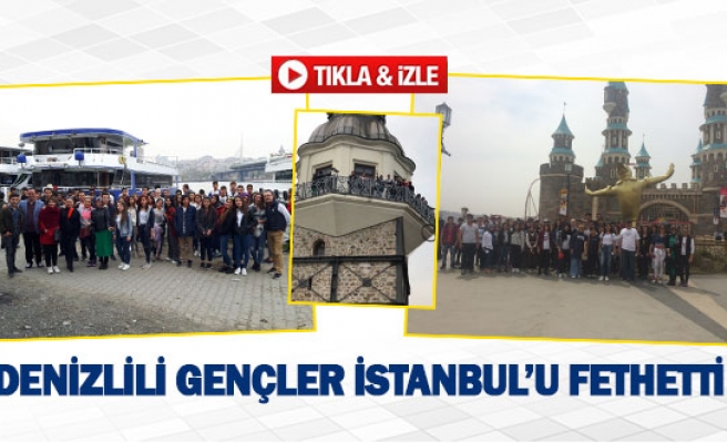 Denizlili gençler İstanbul’u fethetti
