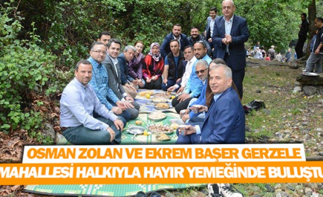 Osman Zolan ve Ekrem Başer Gerzele Mahallesi halkıyla hayır yemeğinde buluştu