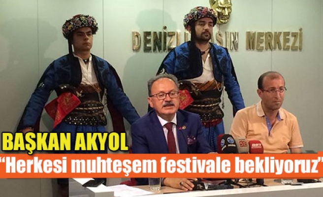Başkan Akyol: ''Herkesi muhteşem festivale bekliyoruz''